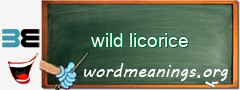 WordMeaning blackboard for wild licorice